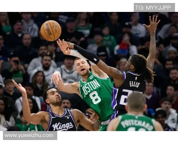 凯尔特人对阵国王的比赛分析与战术解读 凯尔特人对阵国王的比赛分析与战术解读